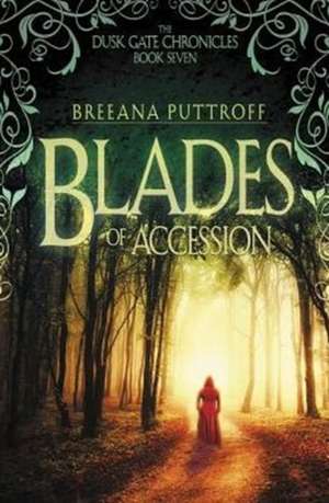 Blades of Accession de Breeana Puttroff