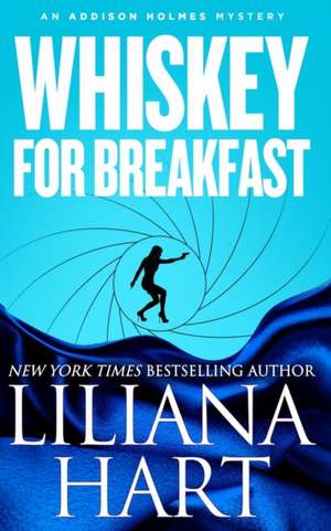 Whiskey For Breakfast de Liliana Hart