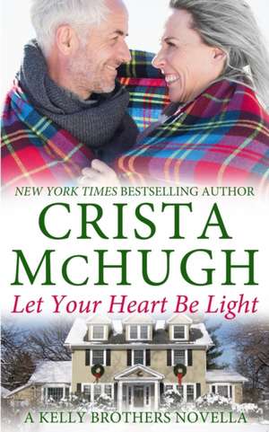 Let Your Heart Be Light de Crista Mchugh