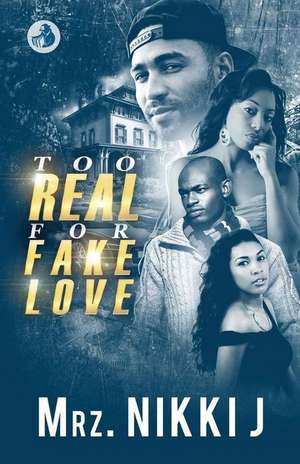 Too Real For Fake Love de Mrz. Nikki J