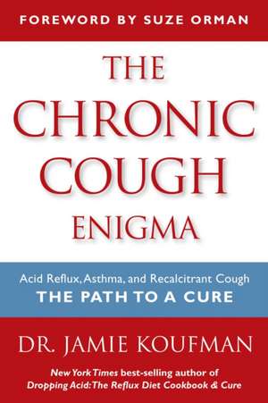 The Chronic Cough Enigma: The Path to a Cure de Jamie Koufman