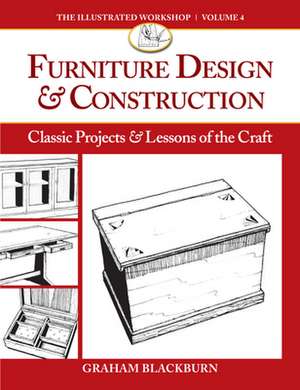 Furniture Design & Construction: Classic Projects and Lessons in Craftsmanship de Graham Blackburn