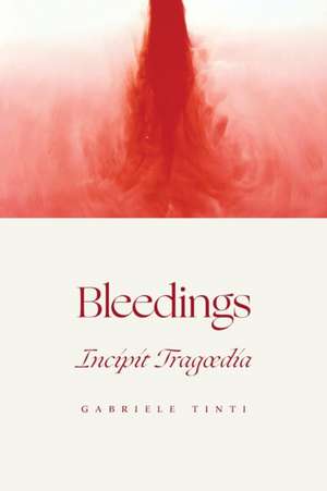 Bleedings - Incipit Tragoedia de Gabriele Tinti