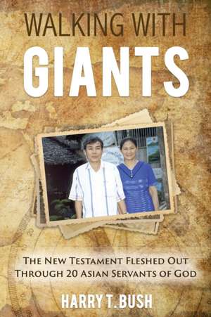 Walking with Giants de Harry T. Bush