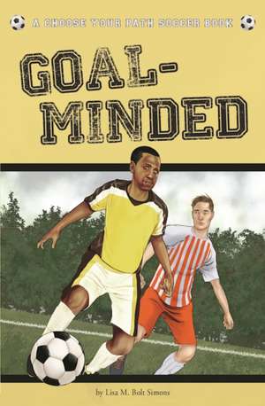 Goal-Minded: A Choose Your Path Soccer Book de Lisa M. Bolt Simons