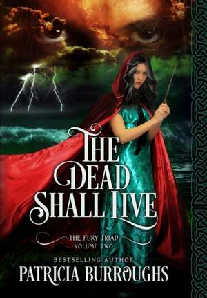 The Dead Shall Live de Patricia Burroughs