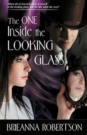 The One Inside the Looking Glass de Brieanna Robertson