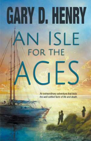 An Isle for the Ages de Gary D. Henry