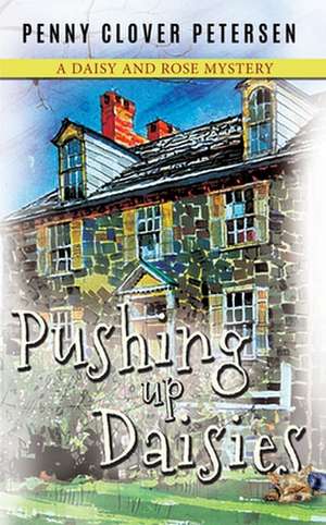 Pushing Up Daisies de Penny Clover Petersen