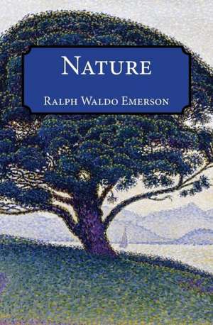 Nature: Renewing the Benedictine Ideal de Ralph Waldo Emerson