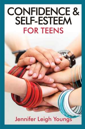 Confidence & Self-Esteem for Teens de Jennifer Leigh Youngs