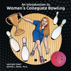 An Introduction to Women's Collegiate Bowling de Heather Trapp