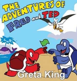 The Adventures of Fred and Ted de Greta King