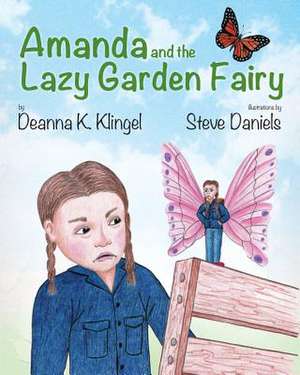 Amanda and the Lazy Garden Fairy de Deanna K. Klingel