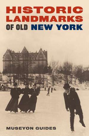 Historic Landmarks from Chronicles of Old New York de Museyon Guides