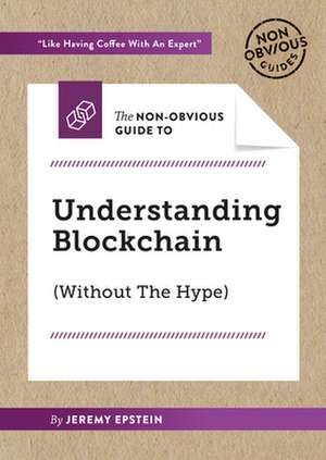 The Non-Obvious Guide to Understanding Blockchain (Without the Hype) de Natalie Pethouhoff