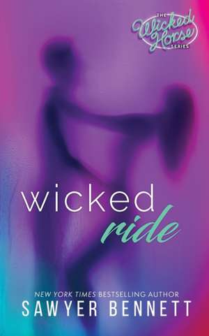 Wicked Ride de Sawyer Bennett