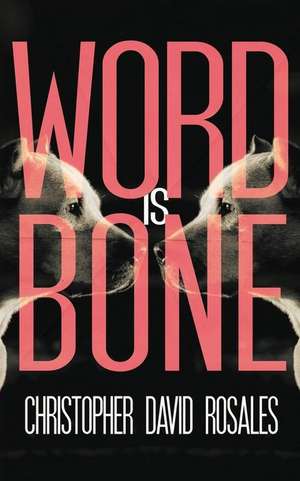 Word is Bone de Christopher David Rosales