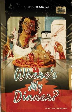 Where's My Dinner de J. Cornell Michel