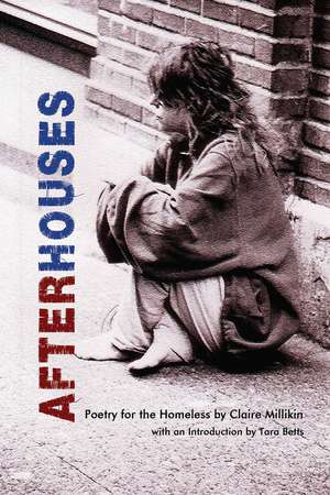 After Houses: Poetry for the Homeless by Claire Millikin de Claire Millikin