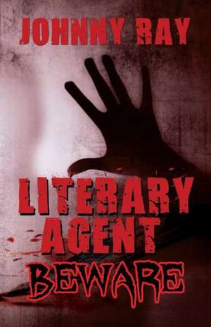 Literary Agent -- Beware de JOHNNY RAY