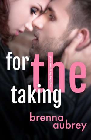 For The Taking de Brenna Aubrey