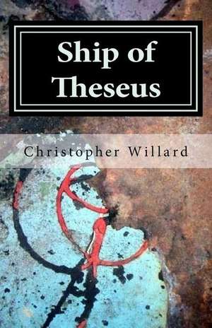 Ship of Theseus de Christopher Willard