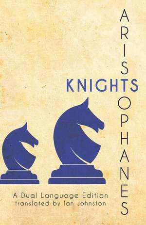 Aristophanes' Knights: A Dual Language Edition de Stephen A. Nimis