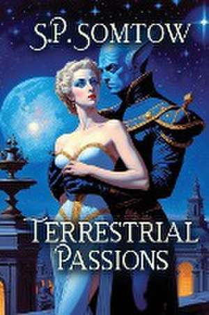 Terrestrial Passions de S. P. Somtow