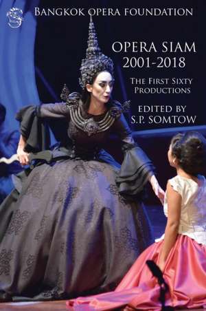 Opera Siam 2001-2018: The First Sixty Productions de S. P. Somtow