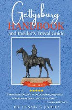 Gettysburg Handbook and Insider's Travel Guide de Jessica James