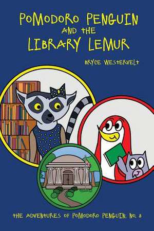 Pomodoro Penguin and the Library Lemur de Bryce Westervelt