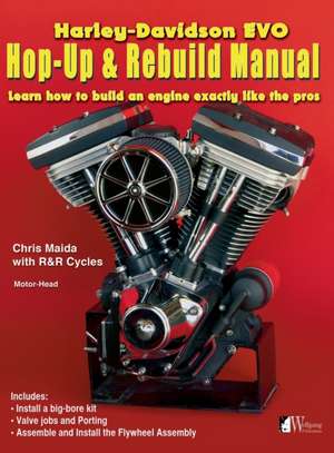 Harley-Davidson Evo, Hop-Up & Rebuild Manual de Chris Maida