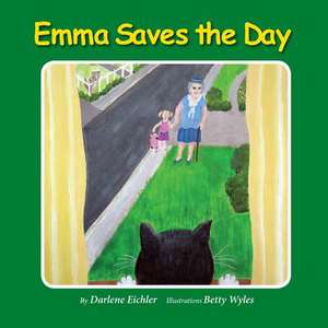 Emma Saves the Day de Darlene Eichler