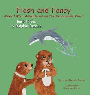 Flash and Fancy More Otter Adventures on the Waccamaw River Book Three de Christine Thomas Doran