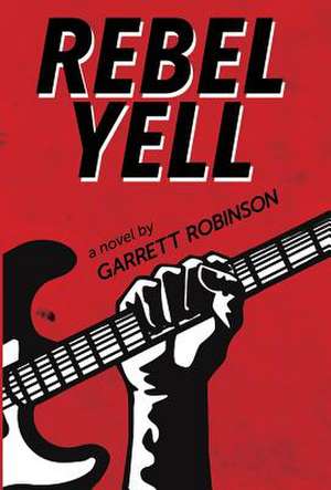 Rebel Yell de Garrett Robinson