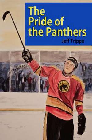 The Pride of the Panthers: A Practical Guide for Parents de Jeff Trippe