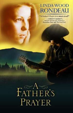 A Father's Prayer de Linda Wood Rondeau