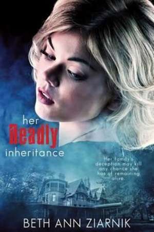 Her Deadly Inheritance de Beth Ann Ziarnik