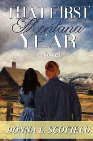 That First Montana Year de Donna L. Scofield