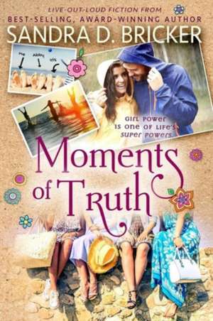 Moments of Truth de Sandra D. Bricker