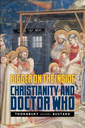 Bigger on the Inside: Christianity and Doctor Who de Gregory Thornbury