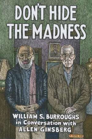 Don't Hide the Madness de William S. Burroughs