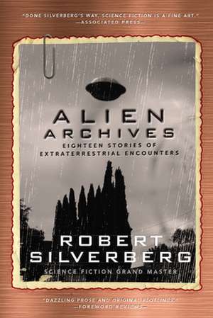 Alien Archives: Eighteen Stories of Extraterrestrial Encounters de Robert Silverberg