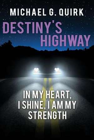 Destiny's Highway de Michael G. Quirk