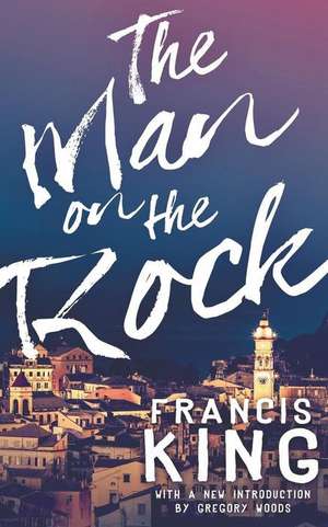 The Man on the Rock (Valancourt 20th Century Classics) de Francis King