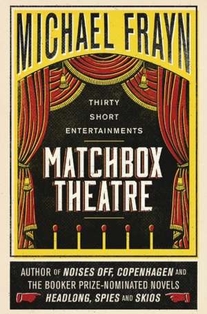 Matchbox Theatre: Thirty Short Entertainments de Michael Frayn