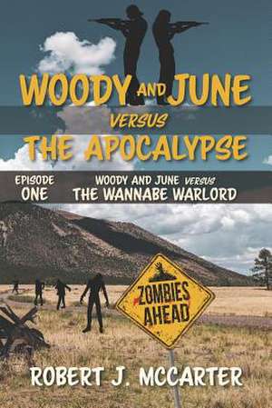 Woody and June Versus the Wannabe Warlord de Robert J. McCarter