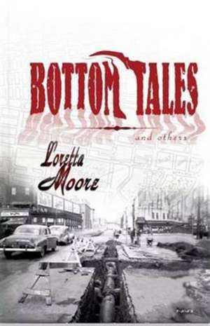 Bottom Tales and Others de Loretta Moore