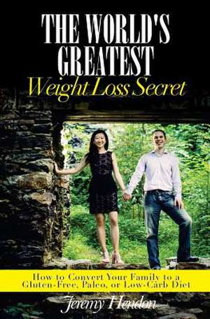 The World's Greatest Weight Loss Secret de Jeremy Hendon